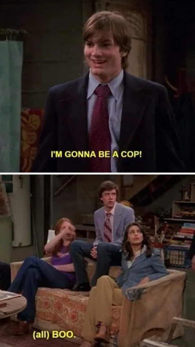 Kelso telling his friends he&#x27;s going to be a cop and the rest of them booing in reaction