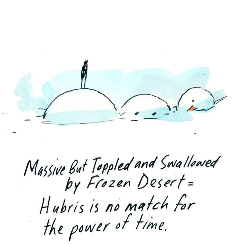 Massive But Toppled and Swallowed by Frozen Desert = Hubris is no match for the power of time