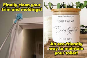 on the left an extendable cleaner dusting trim and text that reads "finally clean your trim and moldings"; on the right a jar of eucalyptus toilet fizzies and text that reads "an eco-friendly way to maintain your toilet"