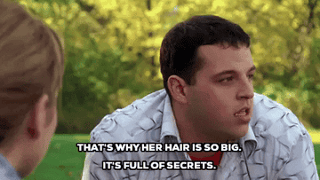 damien from mean girls saying &quot;That&#x27;s why her hair is so big. It&#x27;s full of secrets.&quot;