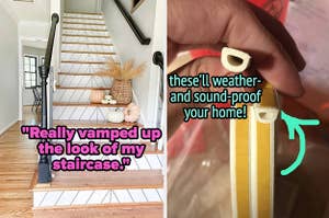 stick-on stair decals "really vamped up the look of my staircase.", hand holding adhesive strips "these'll weather- and sound-proof your home!"