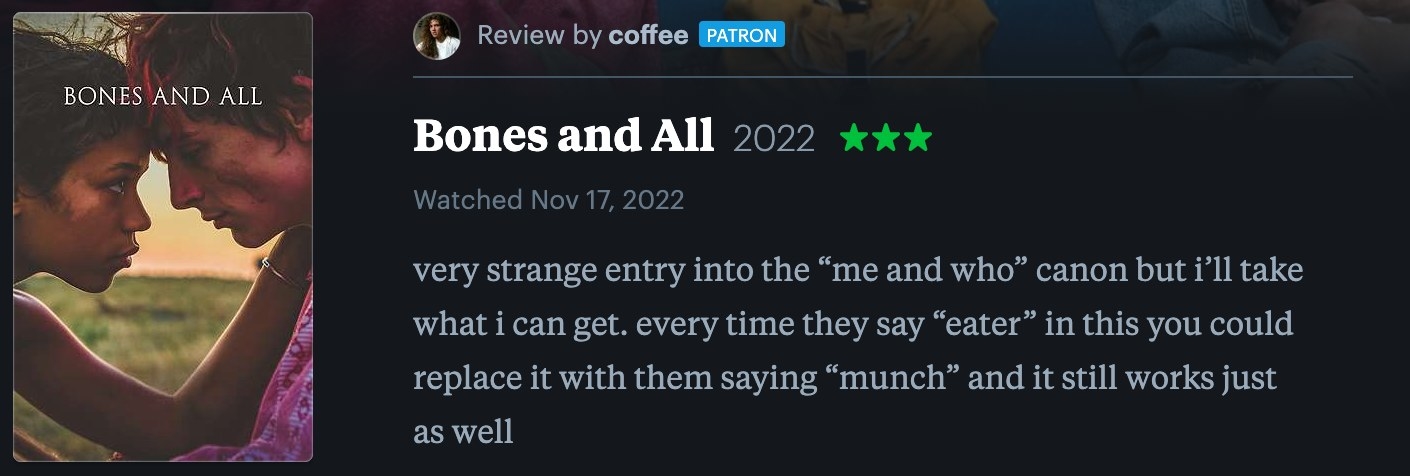3 star Letterboxd review for &quot;Bones And All&quot;