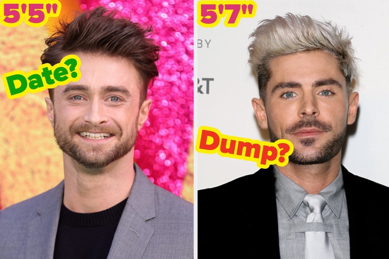 two images; on the left, a headshot of Daniel Radcliffe with his height (5&#x27;5&quot;) and the words &quot;dates?&quot; and on the right, a headshot of Zac Efron with his height (5&#x27;7&quot;) and the words &quot;dump?&quot;
