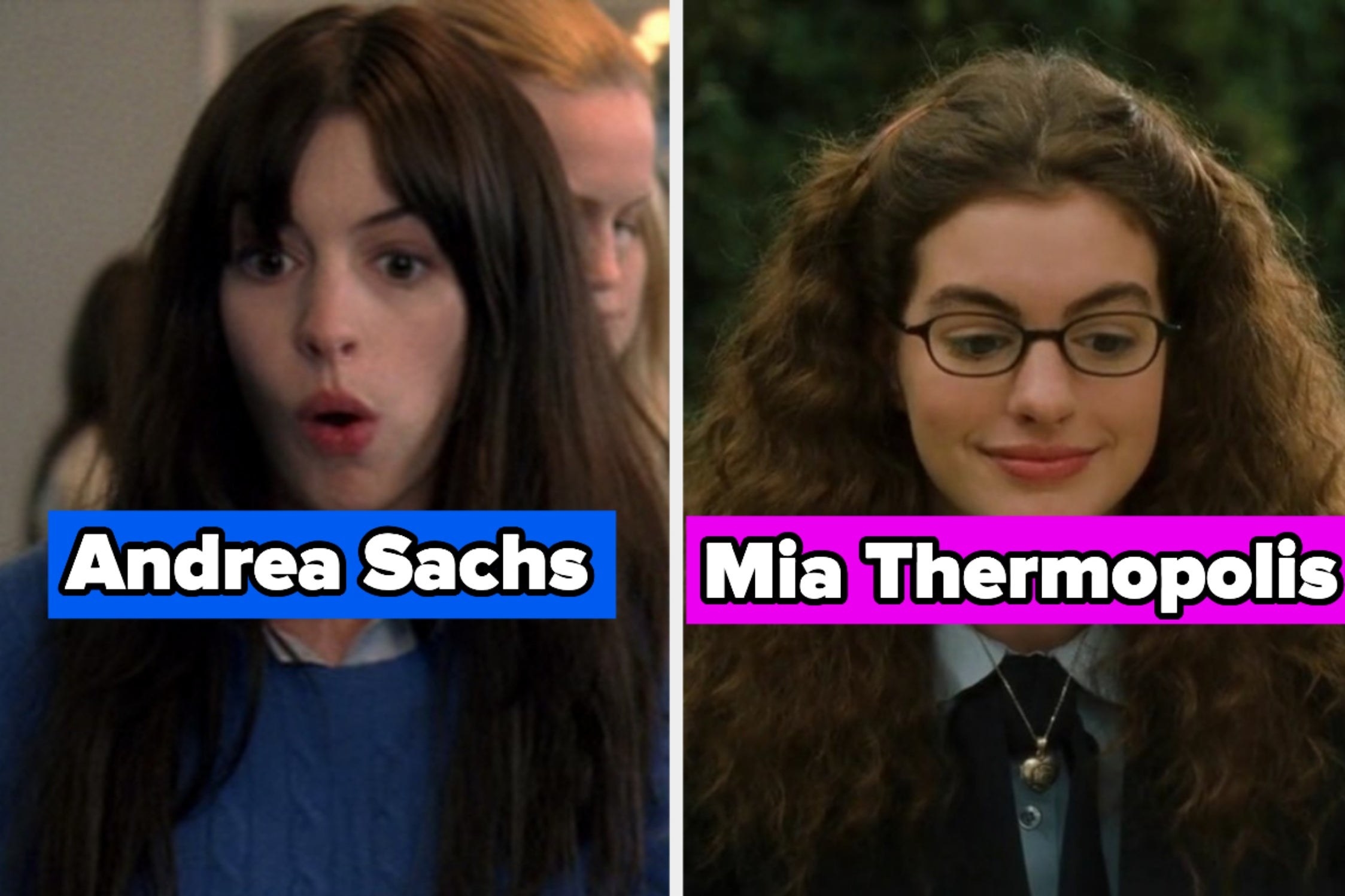 two images; on the left, Anne Hathway in &quot;The Devil Wears Prada&quot; with her character&#x27;s name and on the right, Anne Hathway in &quot;The Princess Diaries&quot; with her character&#x27;s name