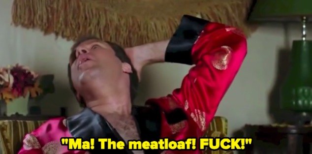 A man shouting &quot;Ma! The meatloaf! FUCK!&quot;