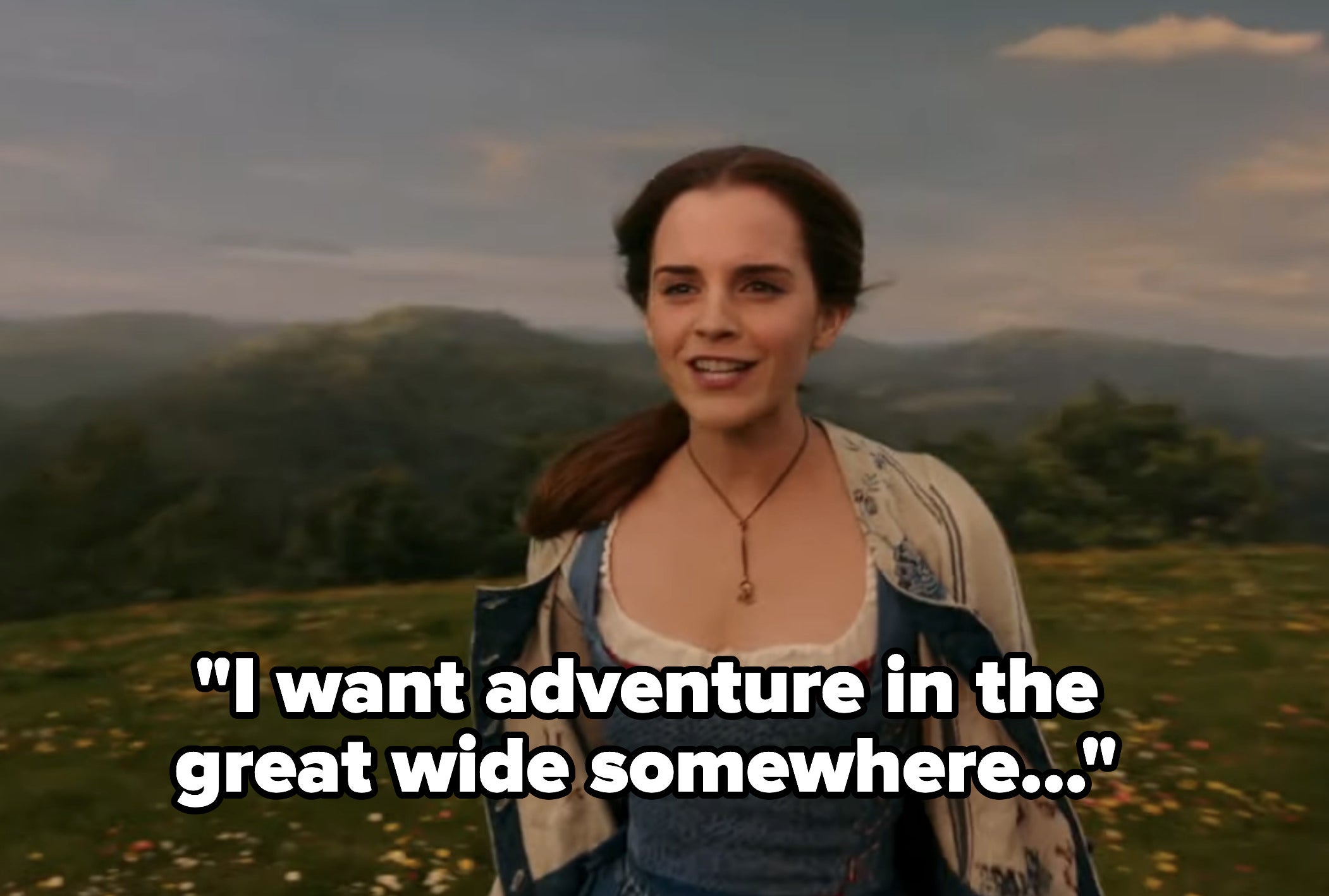 "I want adventure in the great wide somewhere..."