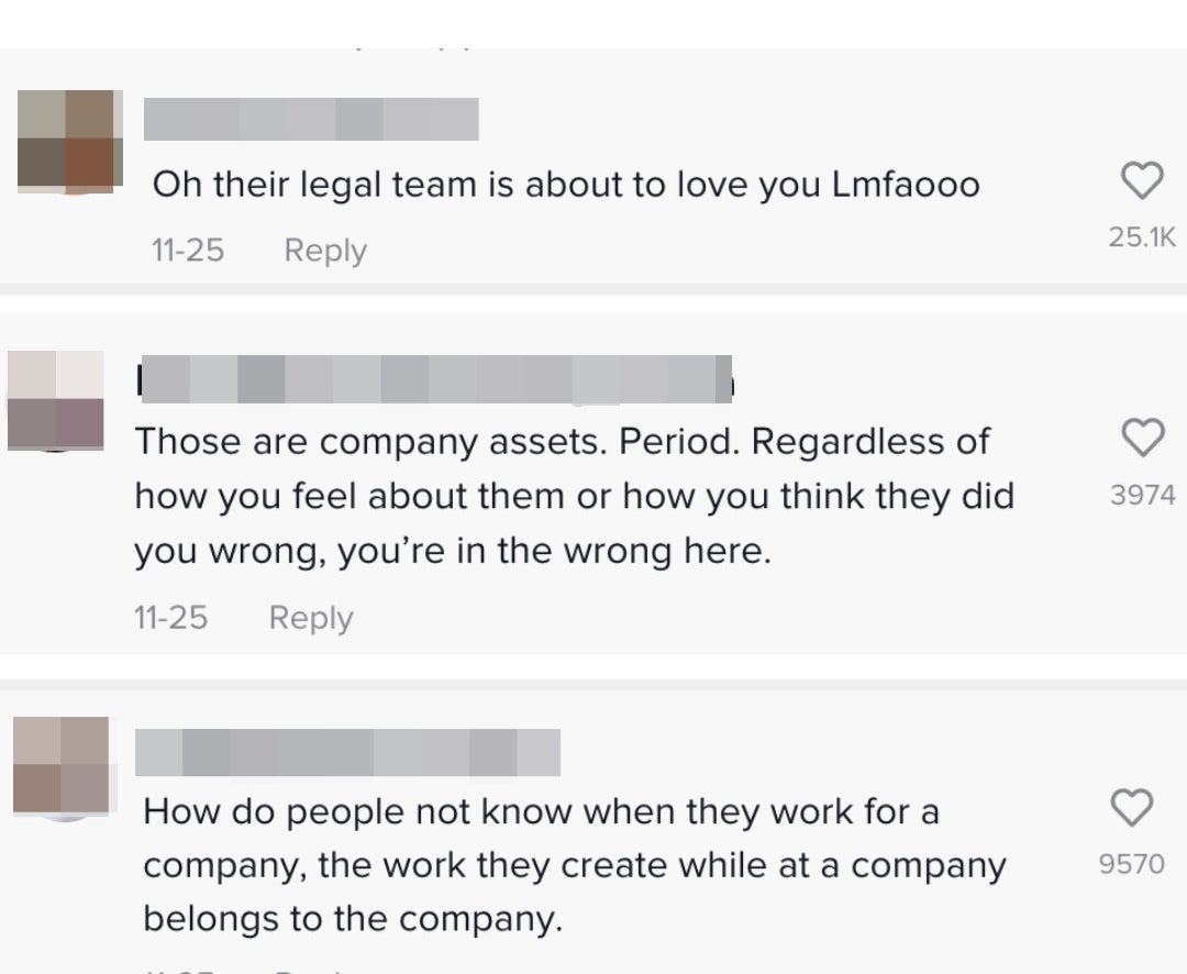 Comments: Their legal team is about to love you; those are company assets — you&#x27;re in the wrong here; and how do people not know when they work for a company the work they create belongs to the company