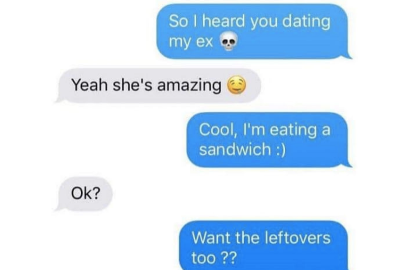 text convo where a man compares his ex to a sandwich and asks the guy if he wants those leftovers too