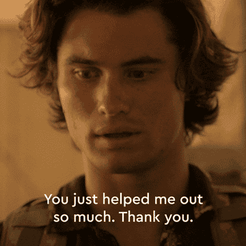 A person says &quot;You just helped me out so much. Thank you.&quot;