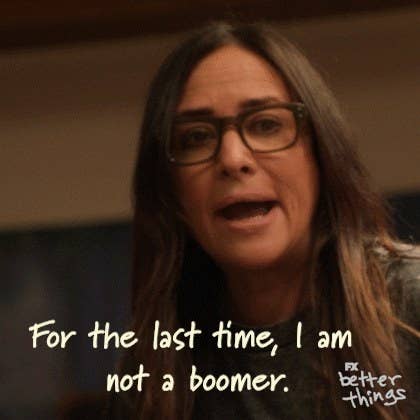 for the last time I am not a boomer