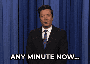 Jimmy Fallon speaking with the caption &quot;Any minute now...&quot;