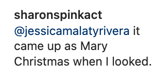 &quot;it came up as Mary Christmas when I looked.&quot;