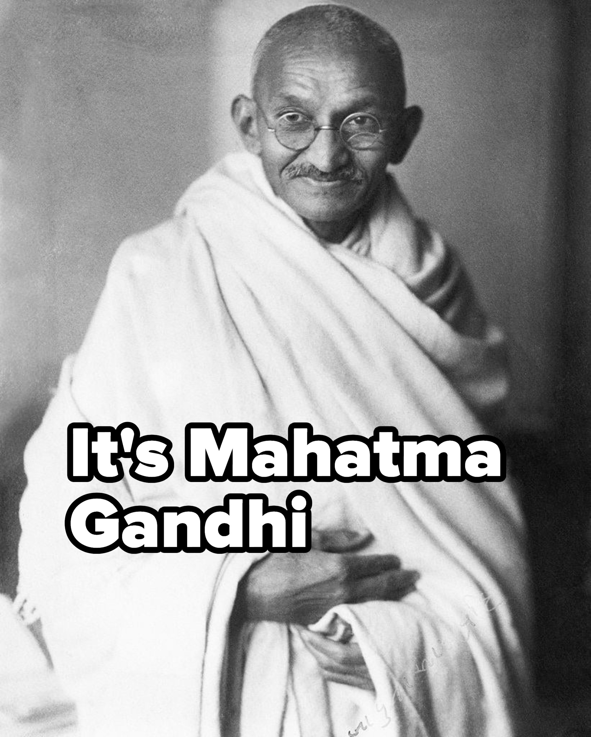 It&#x27;s Mahatma Gandhi