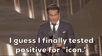 ryan reynolds on stage saying &quot;i guess i finally tested positive for icon&quot;
