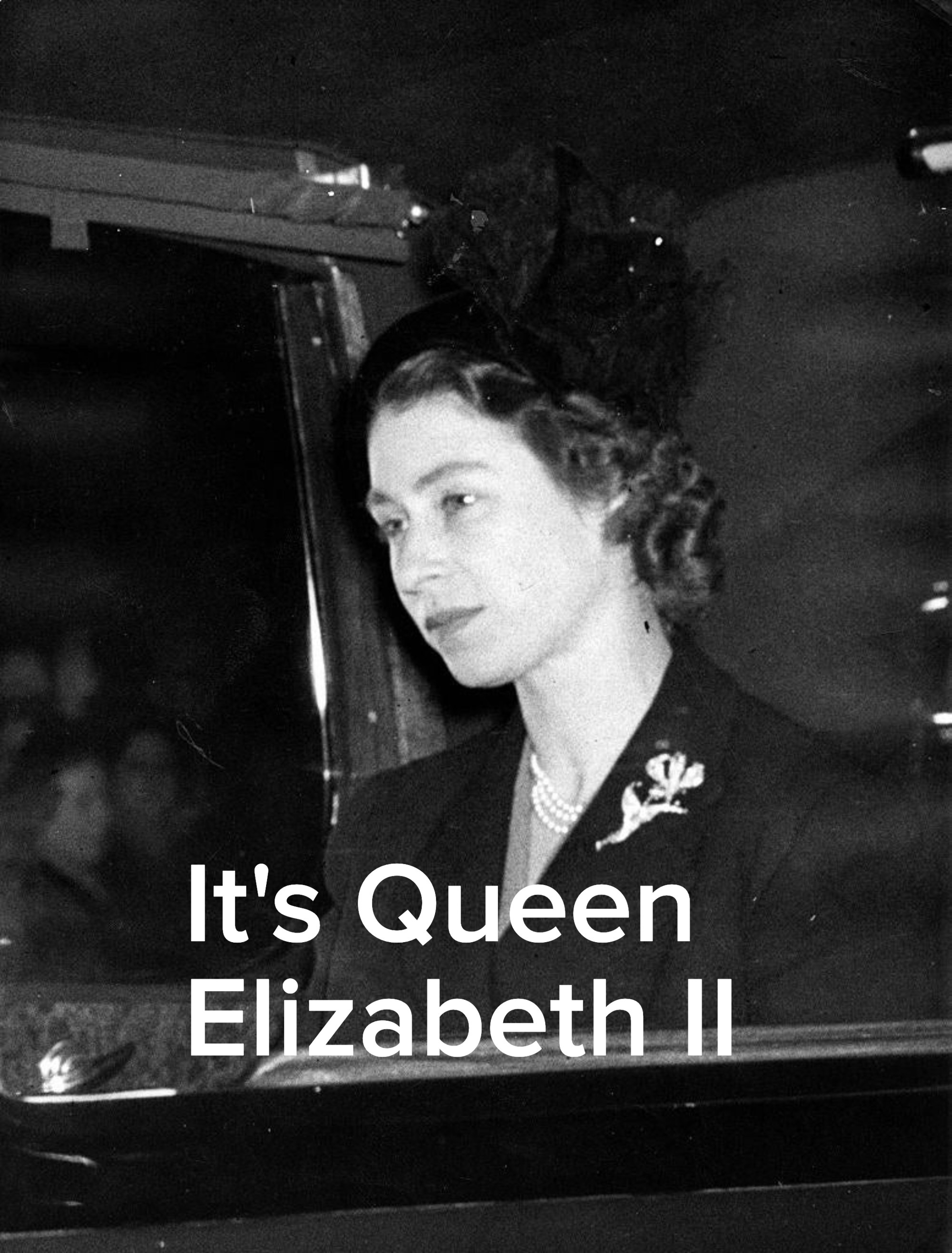 It&#x27;s Queen Elizabeth II