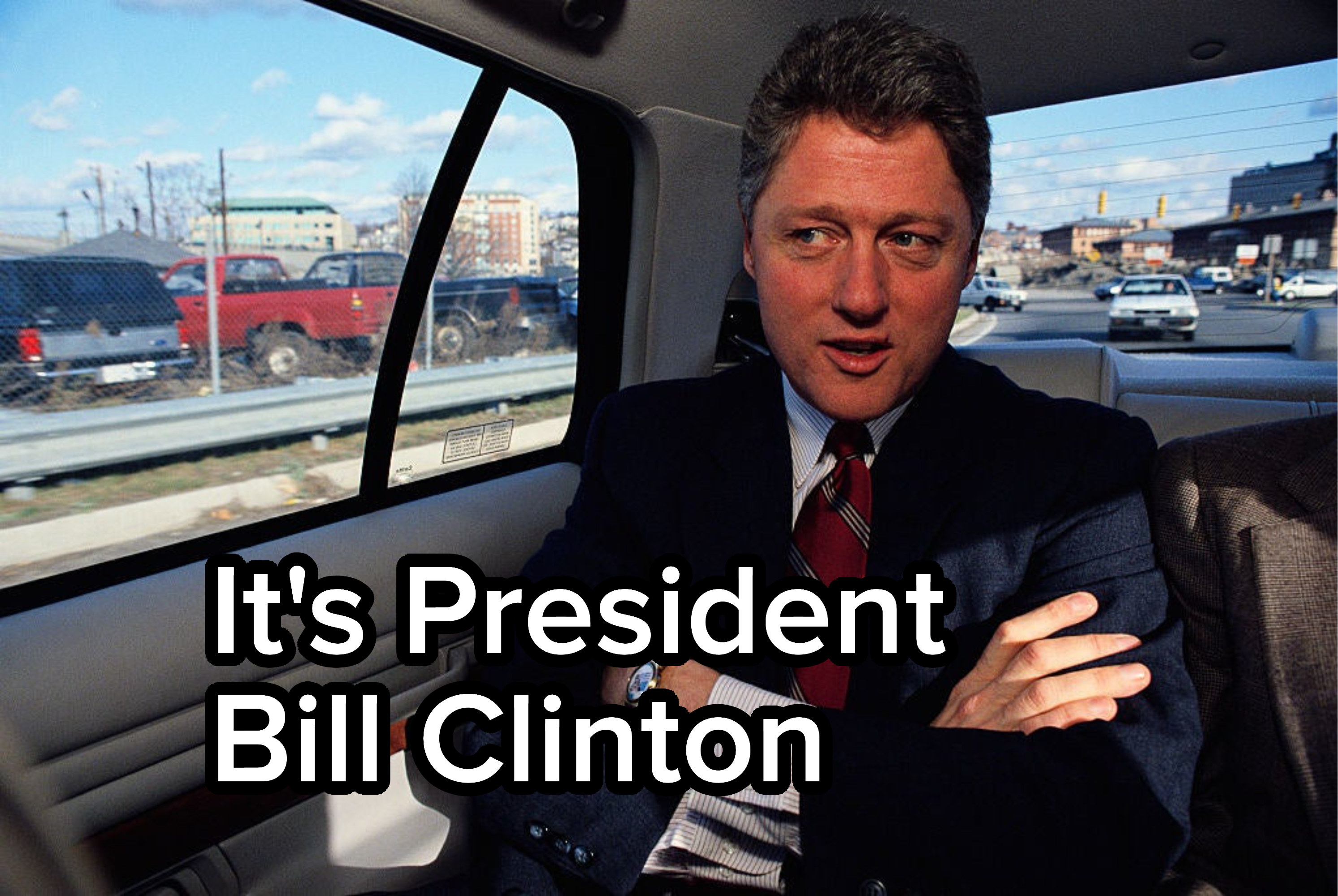 It&#x27;s President Bill Clinton
