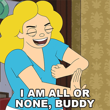 I am all or none buddy gif