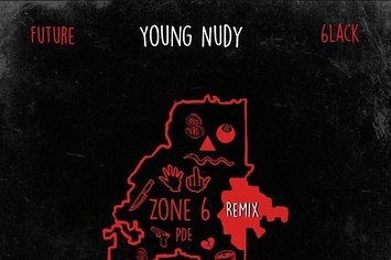 Young Nudy "Zone 6" Remix f/ Future and 6lack