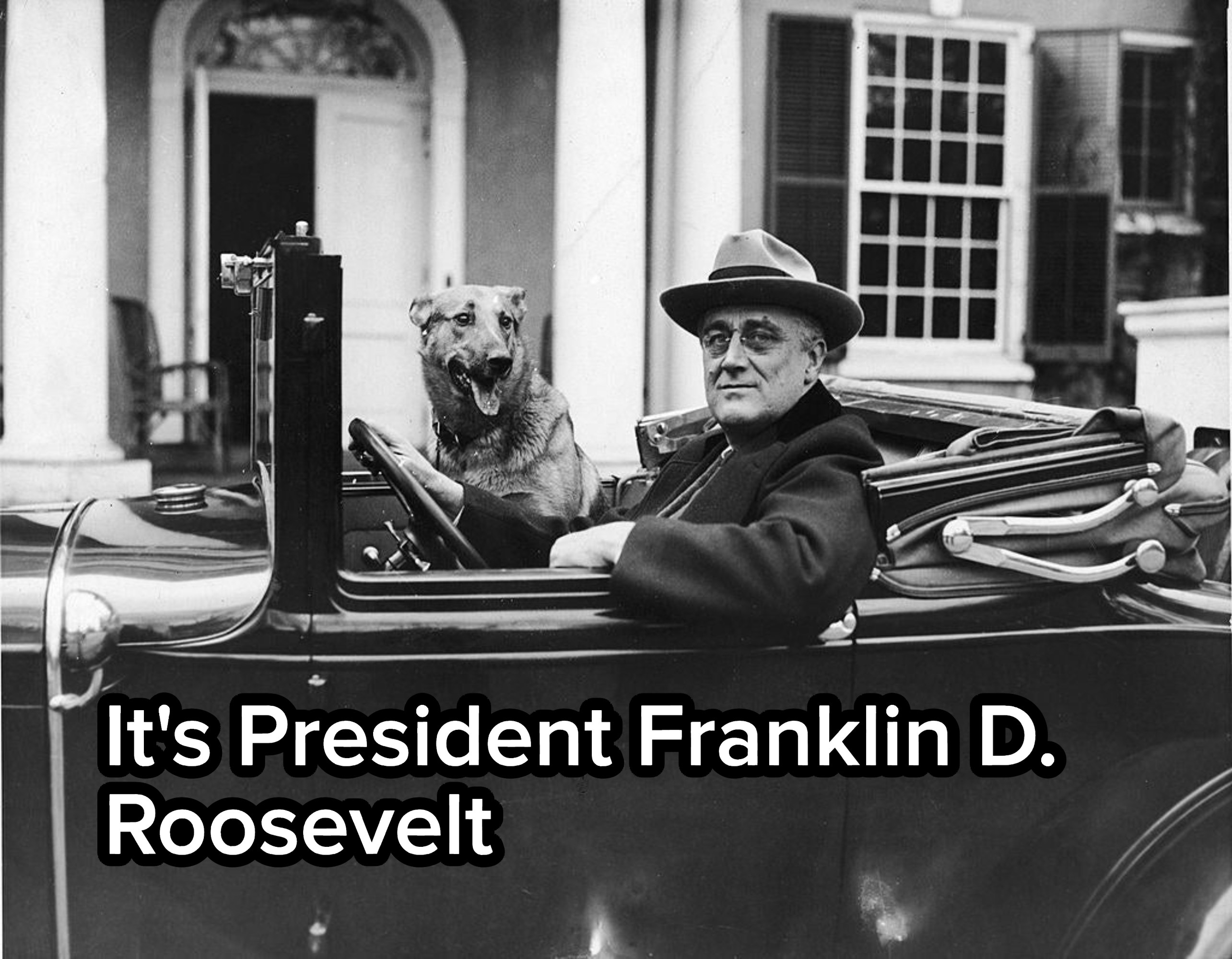 It&#x27;s President Franklin D Roosevelt