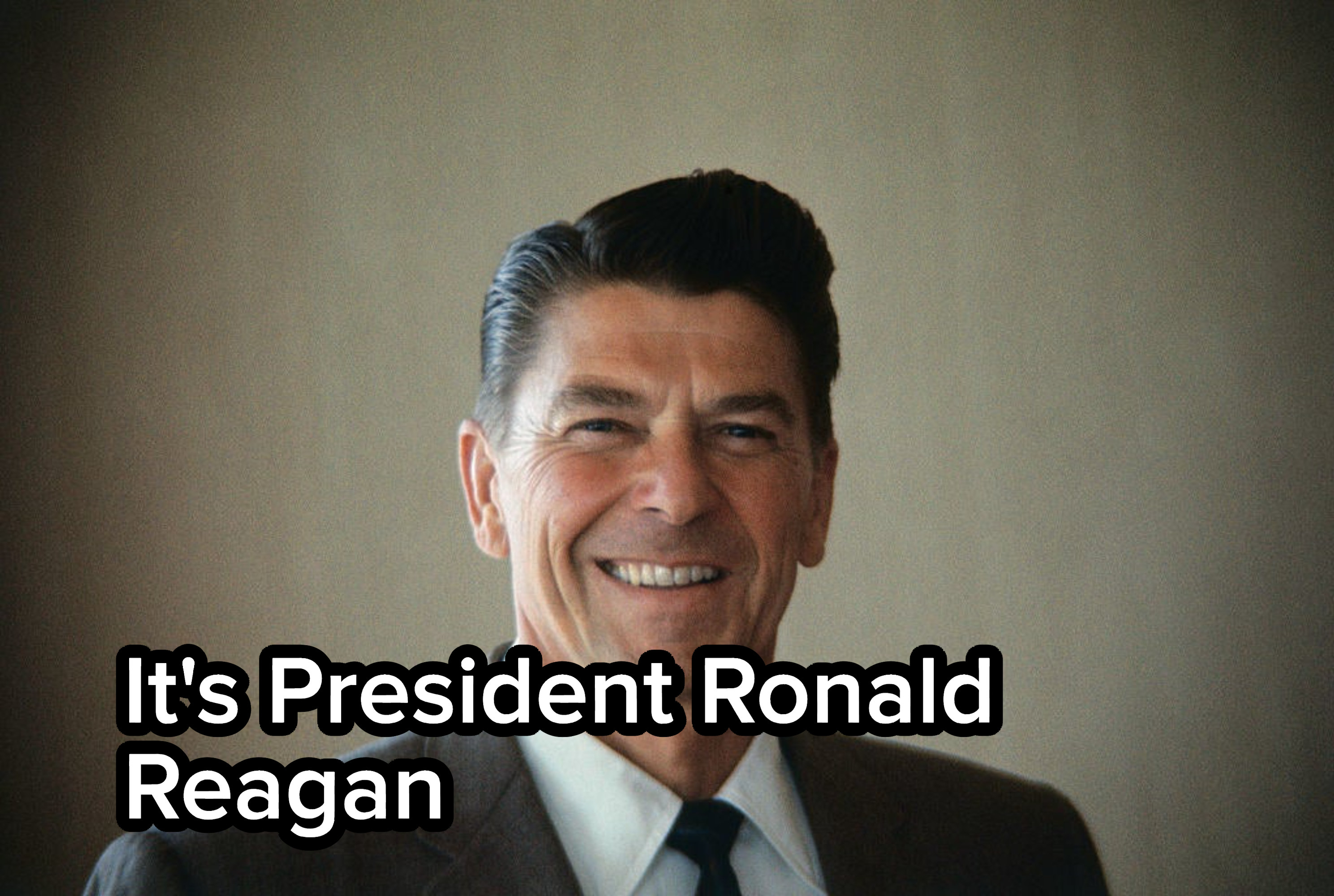 It&#x27;s President Ronald Reagan