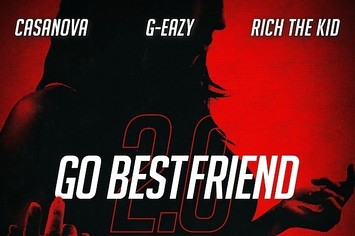 Casanova Drops "Go BestFriend 2.0" f/ G Eazy and Rich the Kid