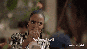 GIF of Condola from Insecure saying &quot;We&#x27;re all set&quot; to Issa Rae