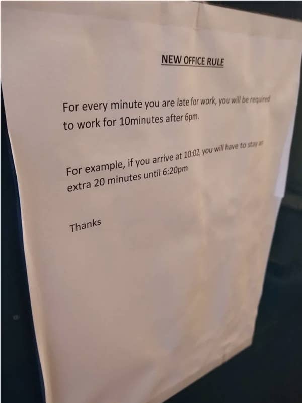 18 Awful Bosses Who Cry "Nobody Wants To Work Anymore" While Mistreating Their Own Employees 12 "For every minute you are late for work, you will be required to work for 10minutes after 6pm"