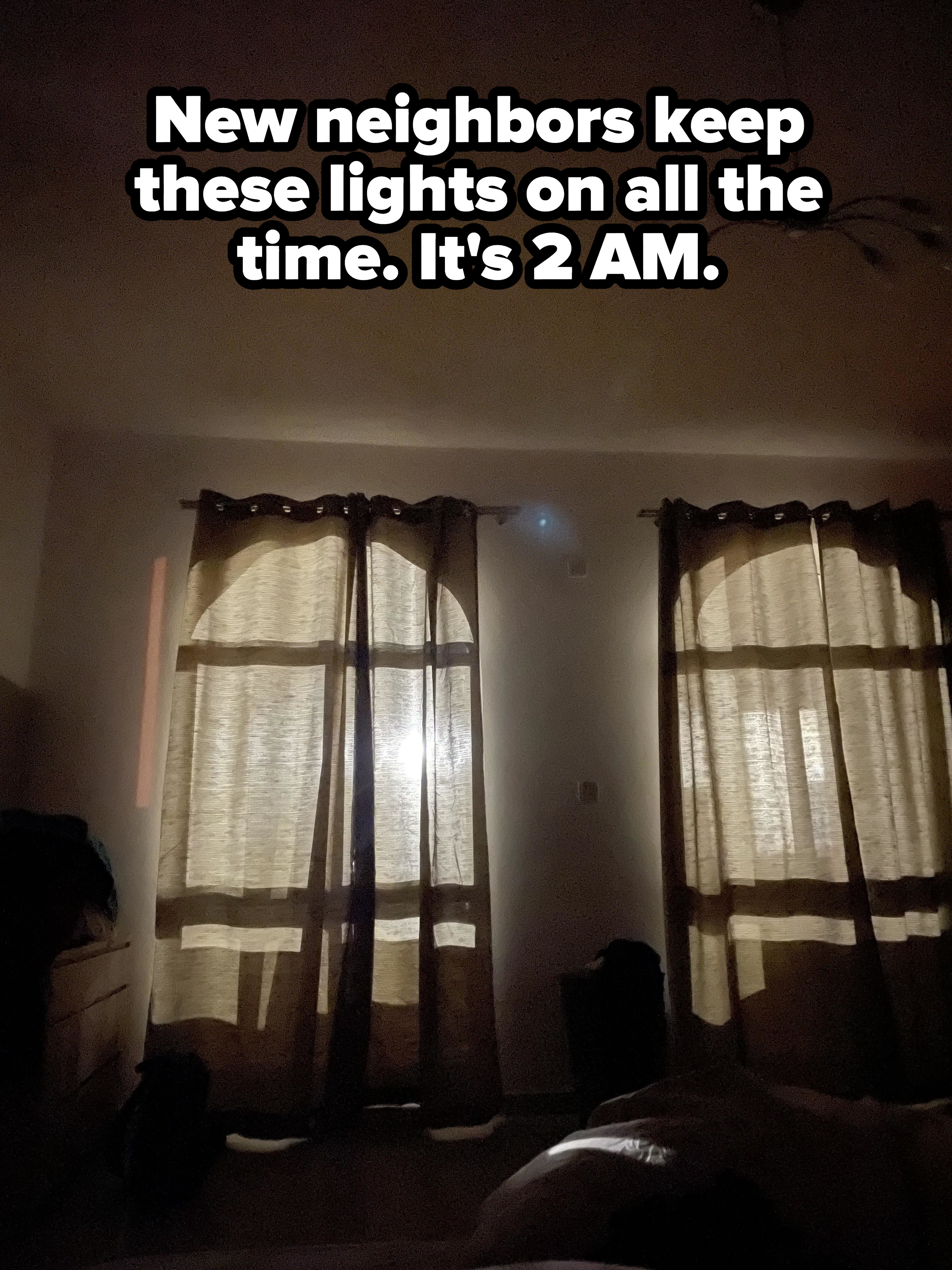 lights outside and the words &quot;new neighbors keep the lights on all the time — it&#x27;s 2 am&quot;