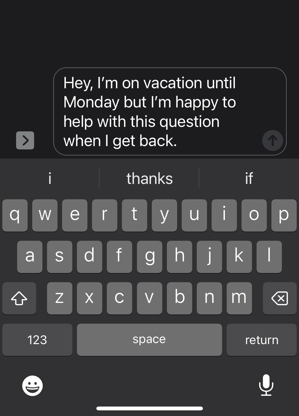 text message saying I&#x27;m on vacation until Monday but I&#x27;m happy to help with this question when I get back