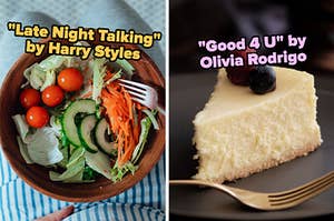 On the left, a garden salad labeled Late Night Talking by Harry Styles, and on the right, a slice of cheesecake labeled Good 4 U by Olivia Rodrigo