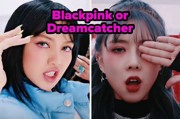 Let's See If You Stan Blackpink Or Dreamcatcher More