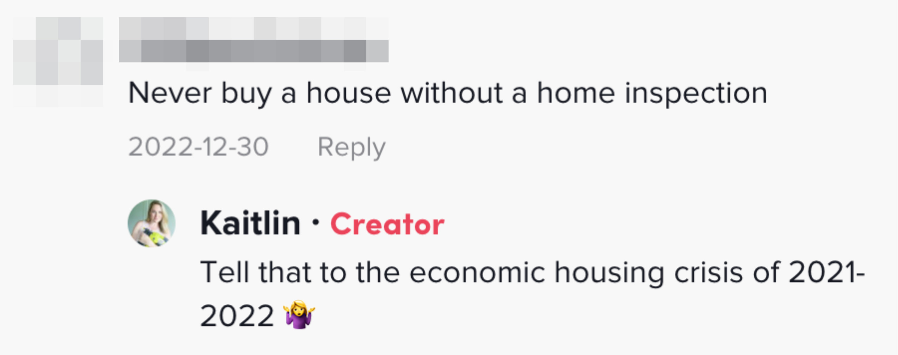 comment saying never buy a house without a home inspection and Kaitlin's reply tell that to the economic housing crisis of 2021-2022