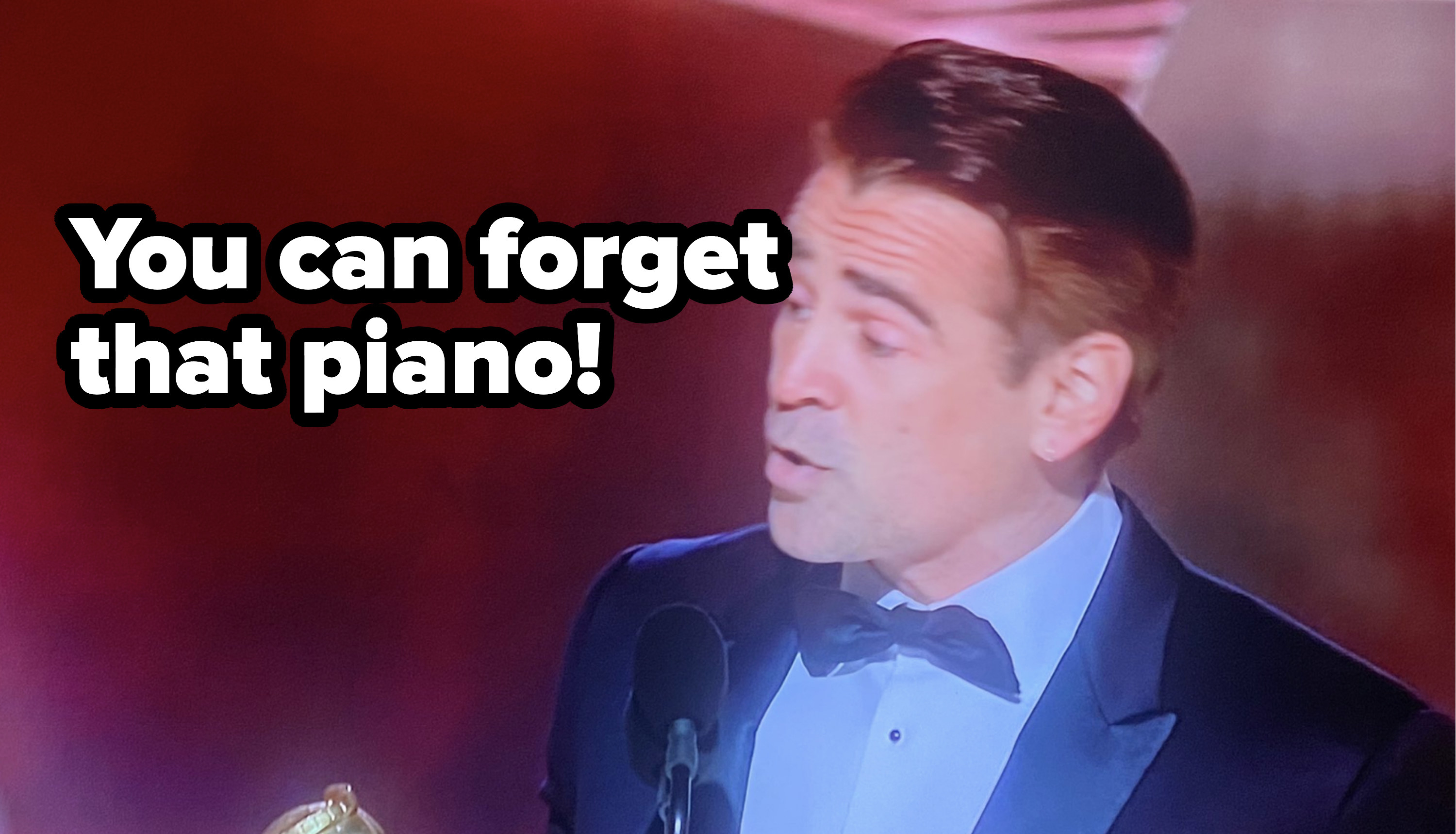 &quot;you can forget that piano&quot;