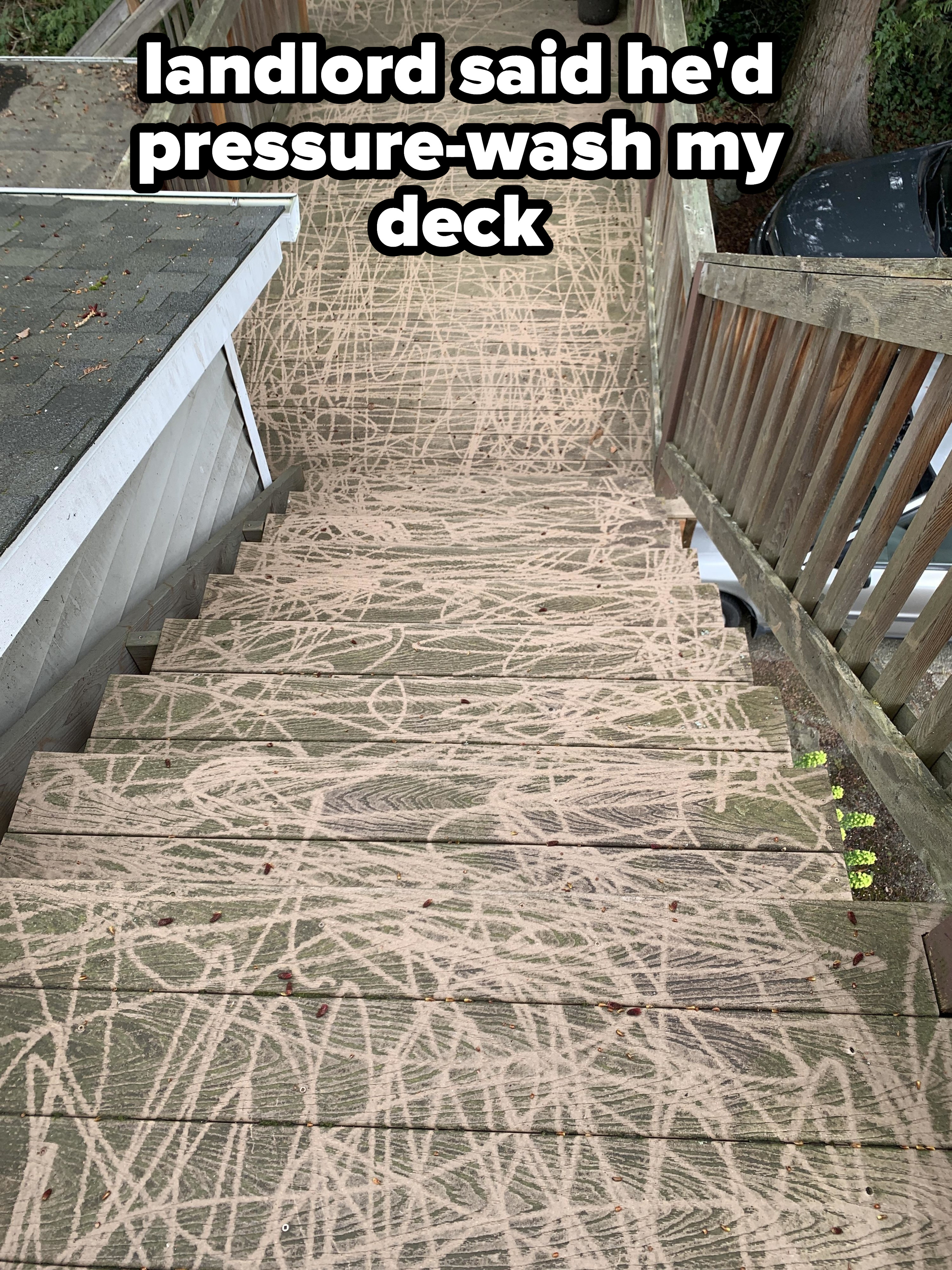 a landlord destroyed a deck by pressure-washing it, with streaks throughout the surface