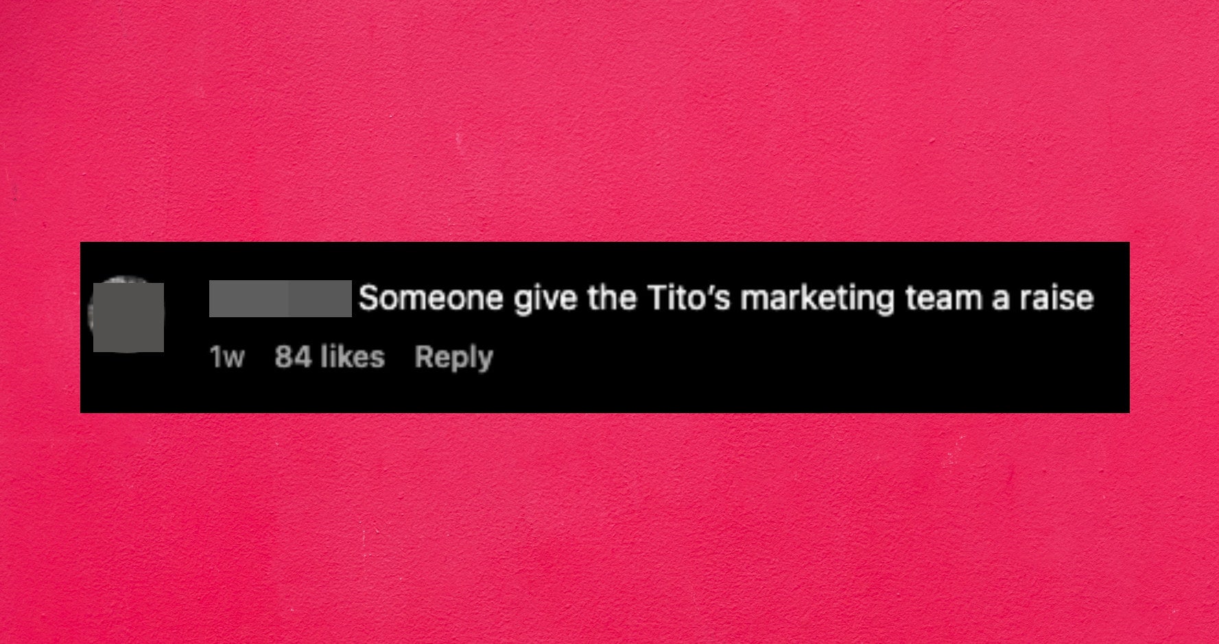 instagram comment: someone give the tito&#x27;s marketing team a raise