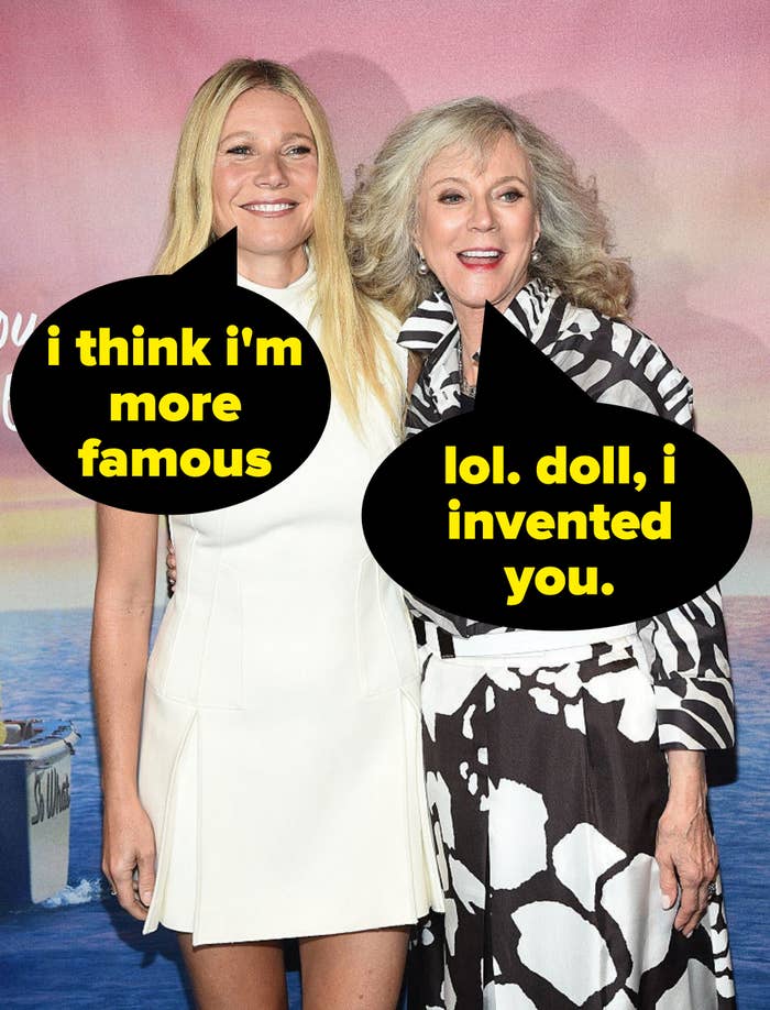 gwyneth with a speech bubble that says i think i'm more famous and her mom with a speech bubble that says, lol doll, i invented you