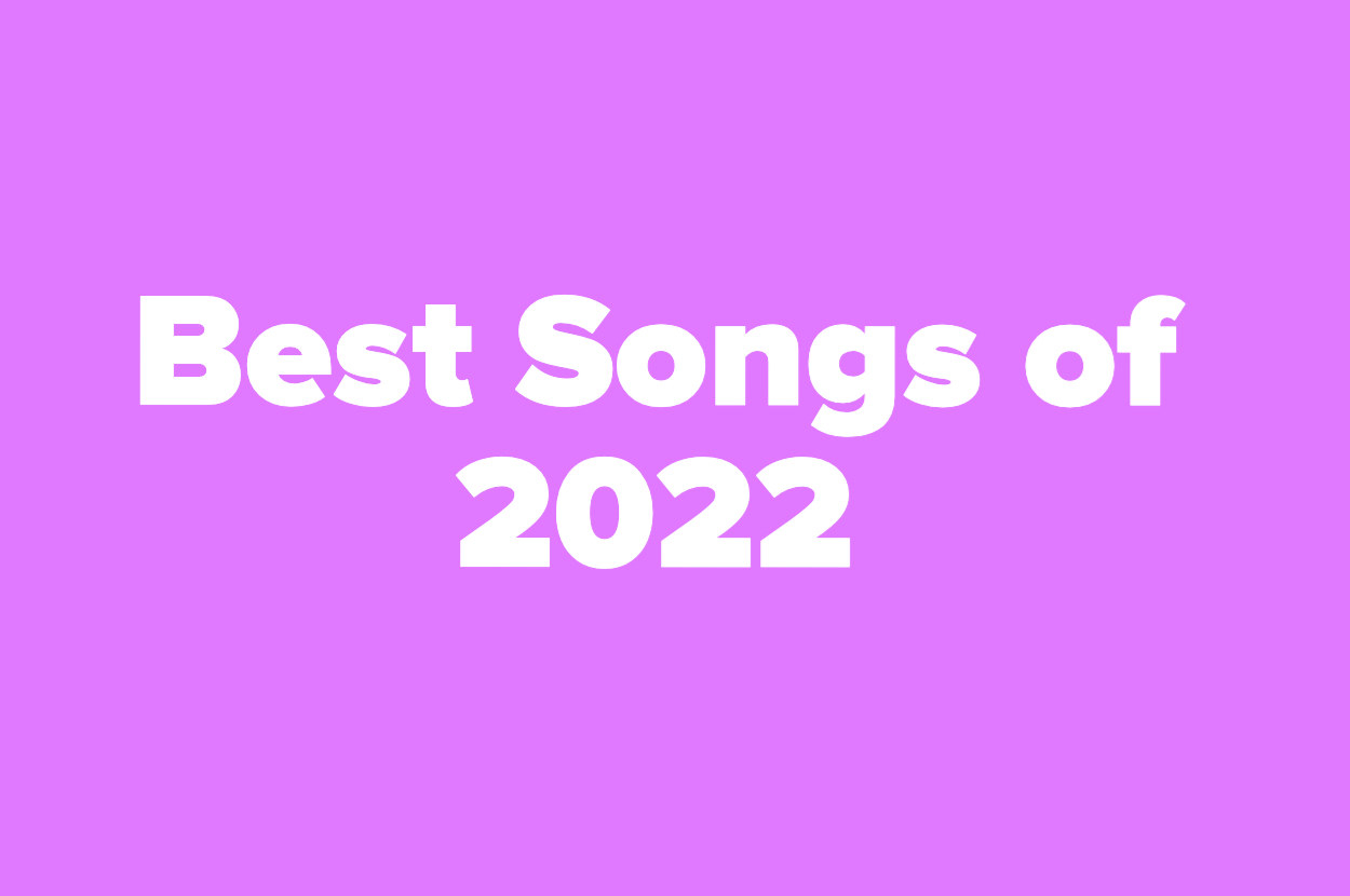 &quot;Best Songs of 2022&quot;
