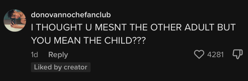 Comment: I thought you meant the other adult but you mean the child???
