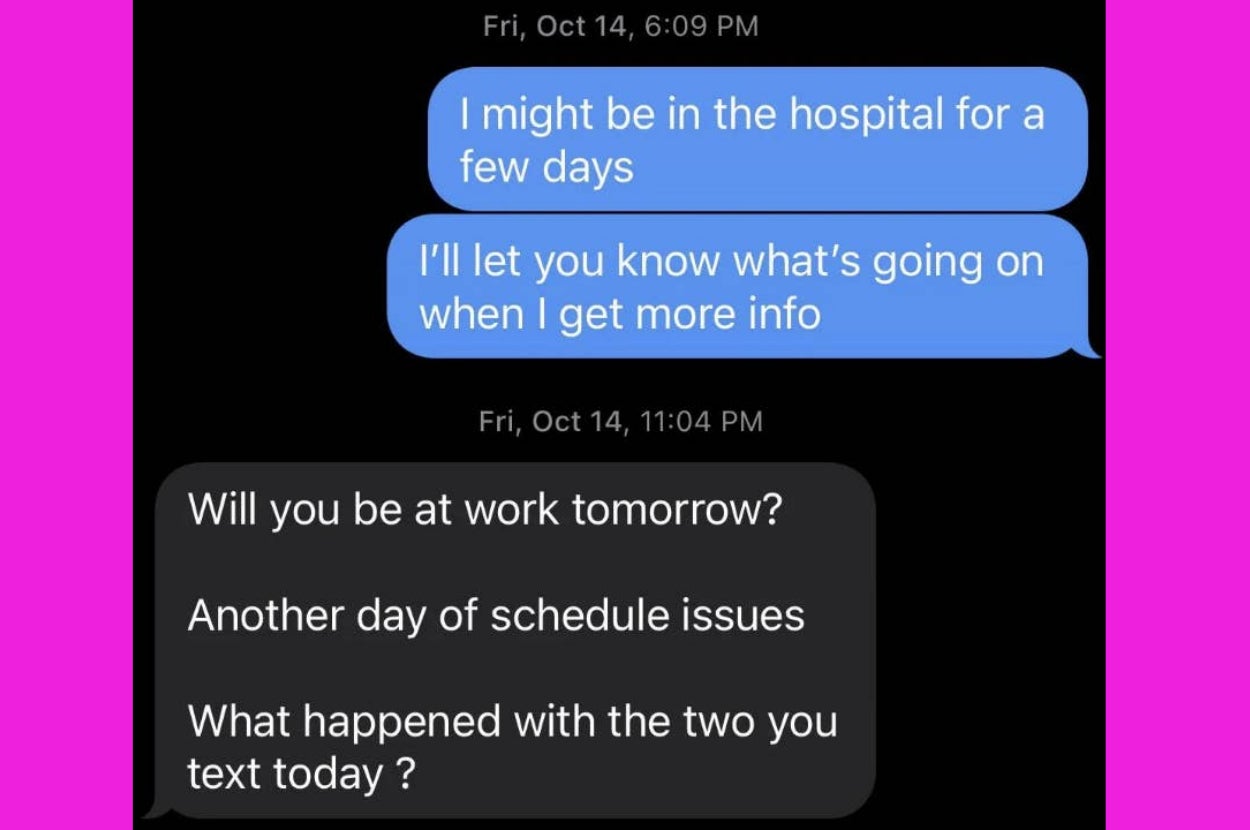 Boss asking employee if they'll be at work tomorrow after being in the hospital