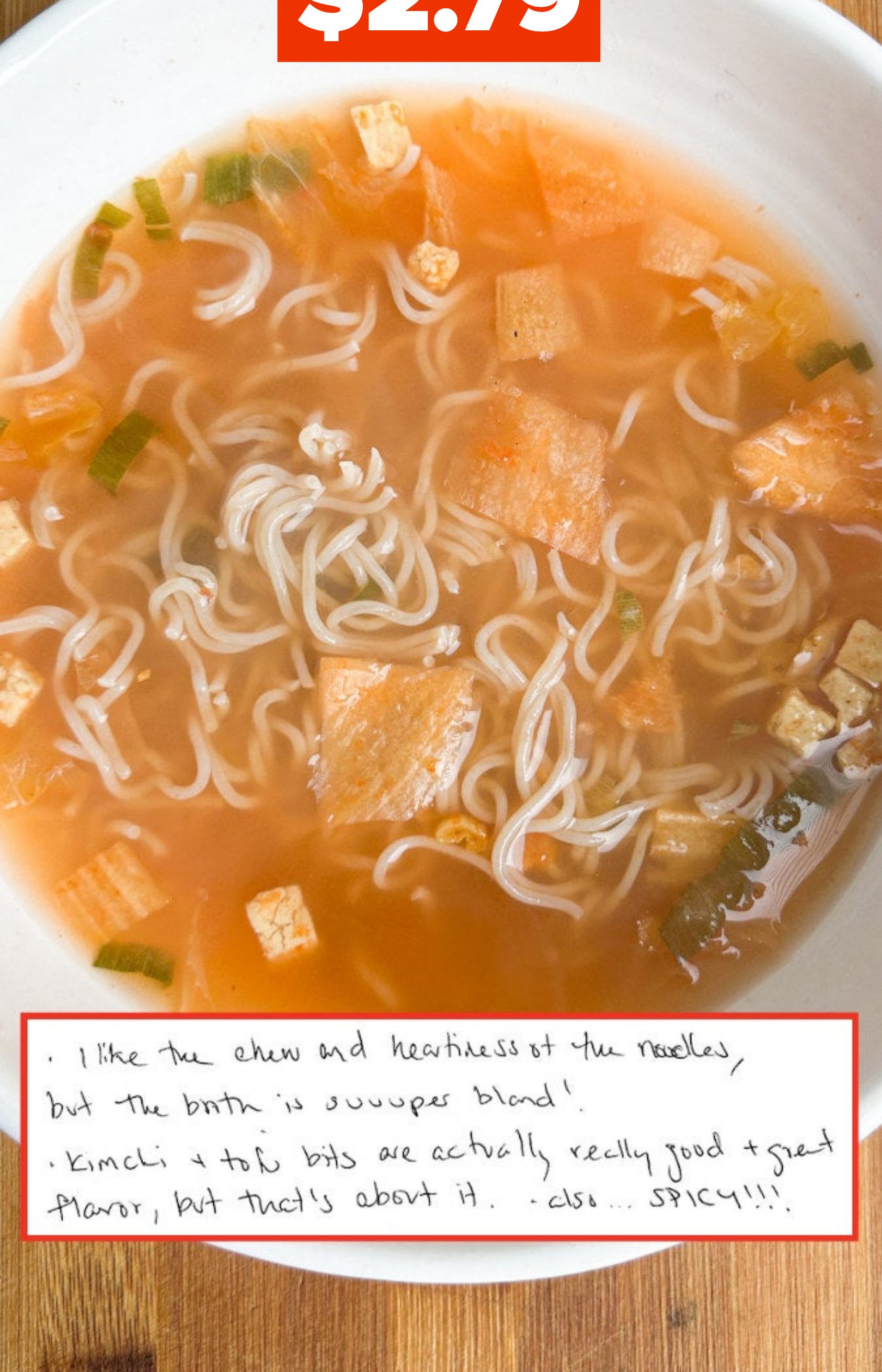 $2.79 for the noodes, and the brother is super bland, as written in notes