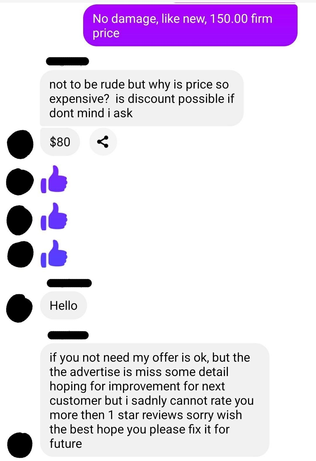 &quot;if you not need my offer is ok, but the the advertise is miss some detail hoping for improvement for next customer but i sadnly cannot rate you more then 1 star reviews sorry&quot;