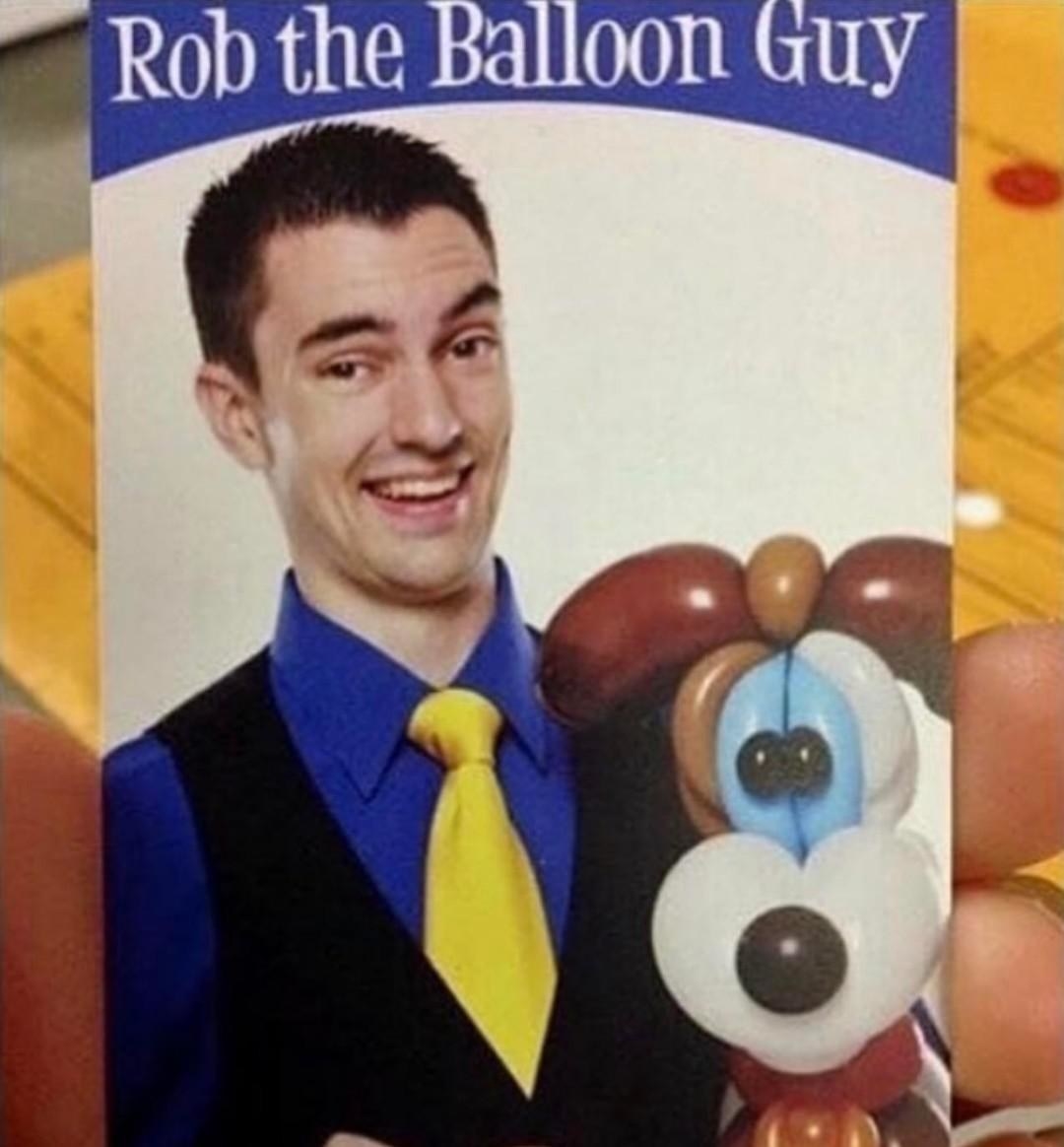ad that says &quot;rob the ballon guy&quot; with man smiling next to a balloon animal