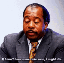 Stanley from The Office saying &quot;if i don&#x27;t have some cake soon, I might die&quot;
