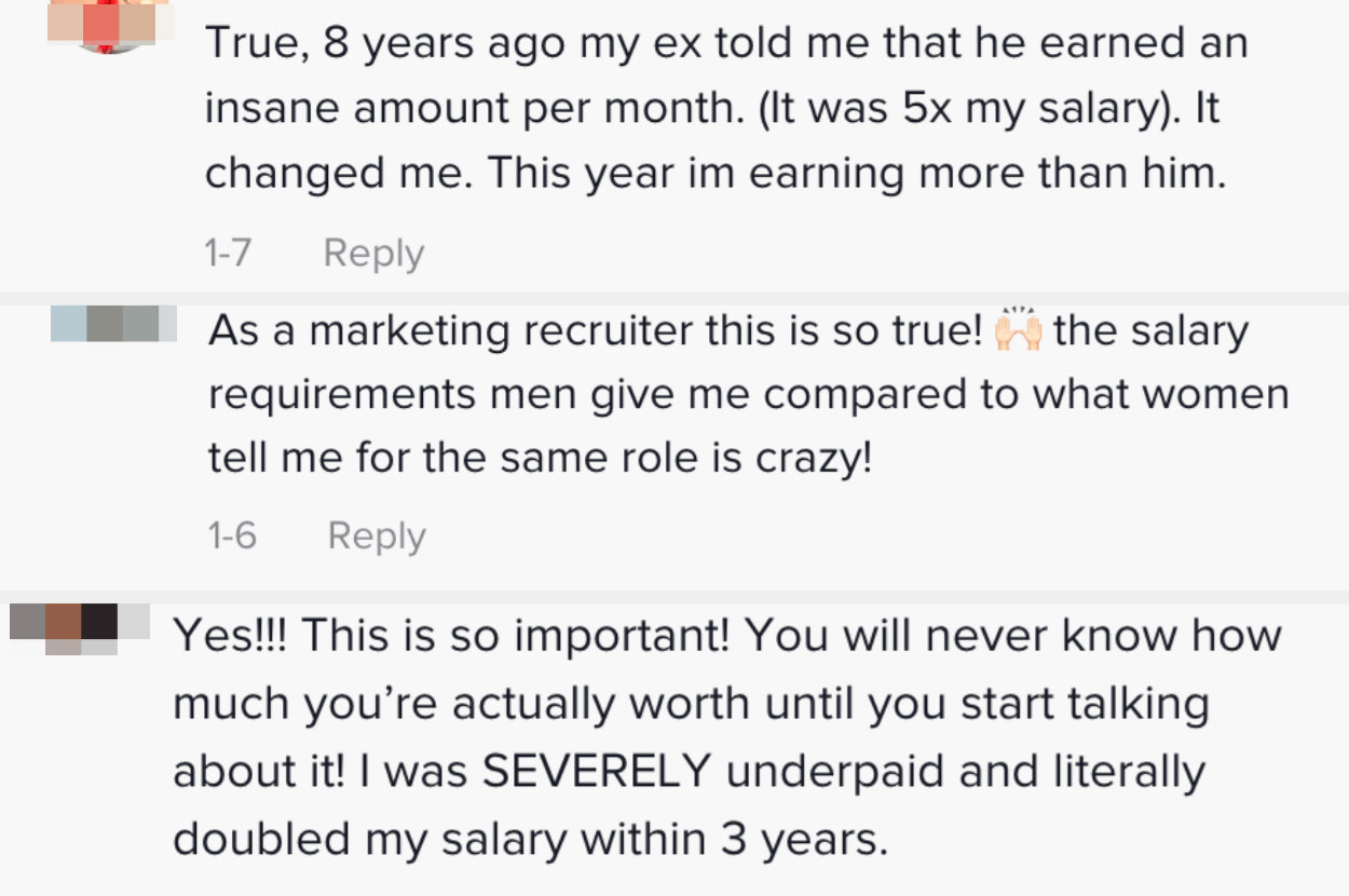 8 years ago my ex told me he earned five times my salary this year I&#x27;m earning more than him as a marketing recruiter this is so true the salary requirements men give me compared to what women tell me for the same role is crazy