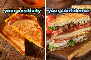 On the left, a grilled cheese sandwich labeled your positivity, and on the right, a club sandwich labeled your confidence
