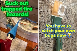 L: a reviewer photo of a vacuum hose being fed into a dryer and text reading "Suck out trapped fire hazards!", R: a reviewer photo of a bug catcher and text reading "You have to catch your own bugs now" with a crying emoji 
