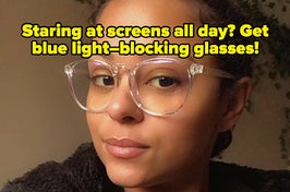 reviewer wearing clear blue light glasses and text that reads "staring at screens all day? get blue light blocking glasses"