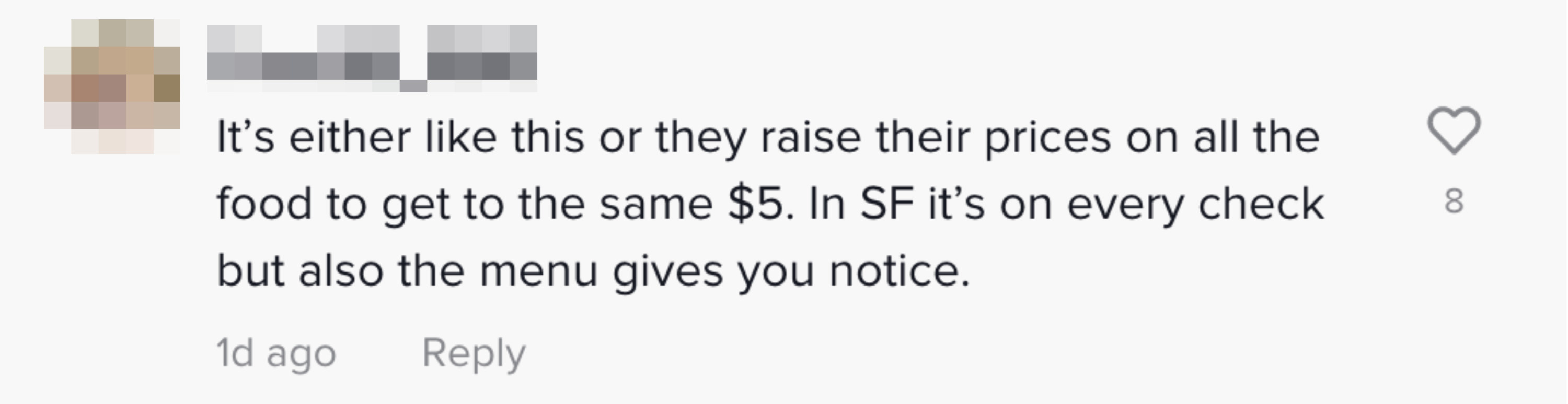 It&#x27;s either like this or they raise their prices on all the food to get the same $5; in San Francisco it&#x27;s on every check but the menu gives you notice