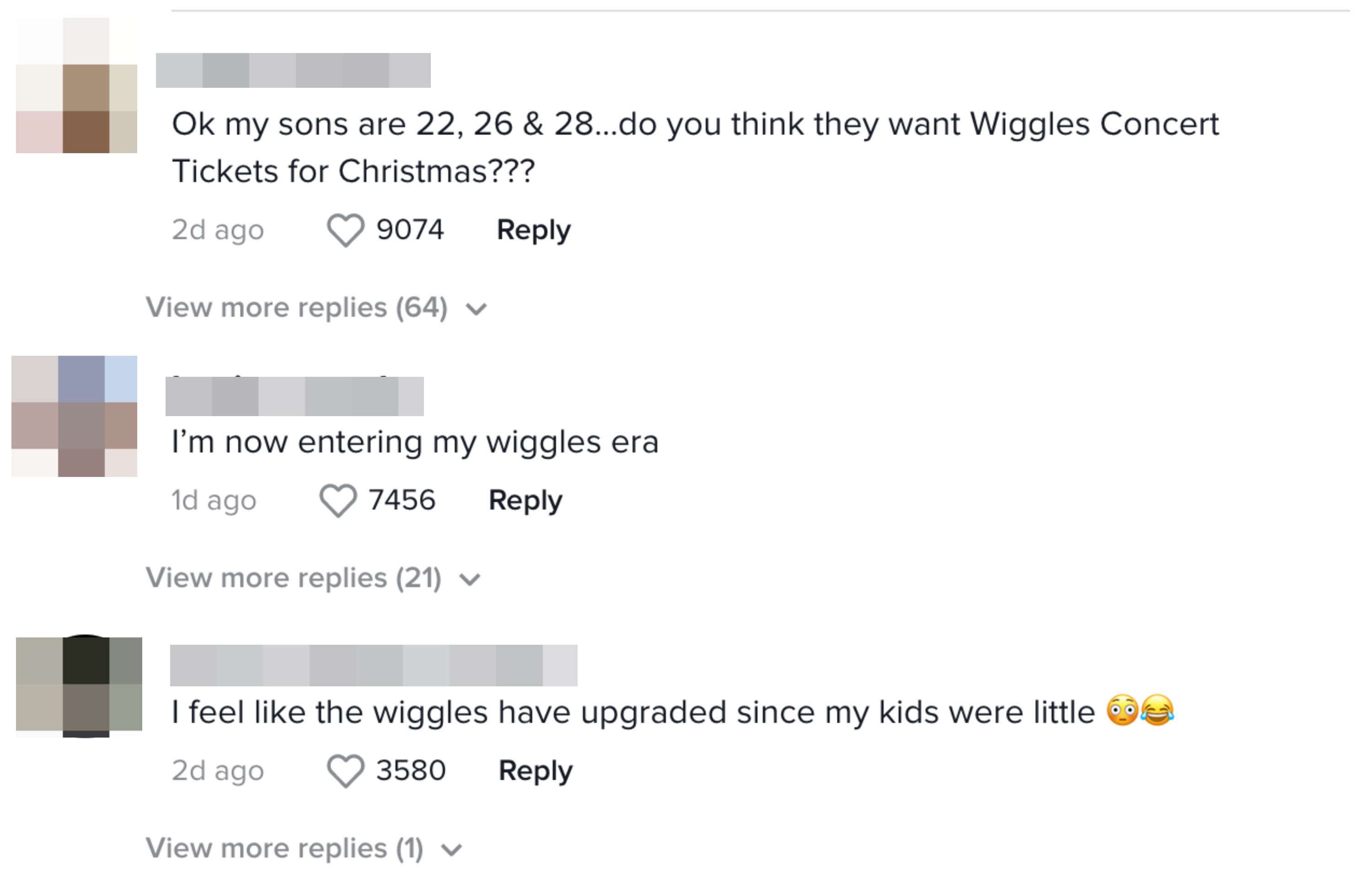 One person said, &quot;Ok my sons are 22, 26 &amp; 28...do you think they want Wiggles Concert Tickets for Christmas???&quot;