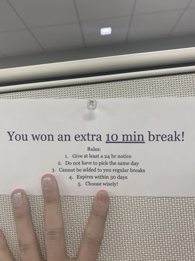 Notice saying they won an extra 10-minute break, but they need to give 24-hour notice, it doesn&#x27;t have to all be spent the same day, can&#x27;t be added to other breaks, and the offer expires within 30 days